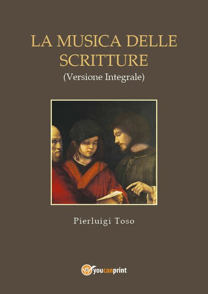 La musica nelle Scritture (versione integrale), Pierluigi Toso, 2017, Youcanp.