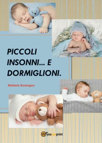 Piccoli insonni e dormiglioni di Stefania Sonzogno, 2017, Youcanprint