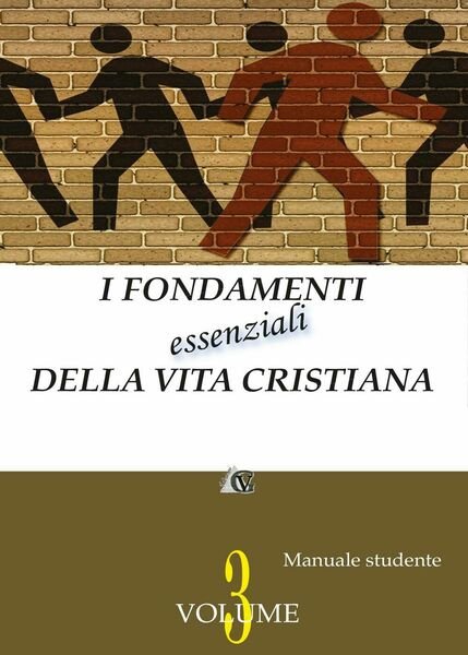 I fondamenti essenziali della vita cristiana (vol. 3 - studente) …