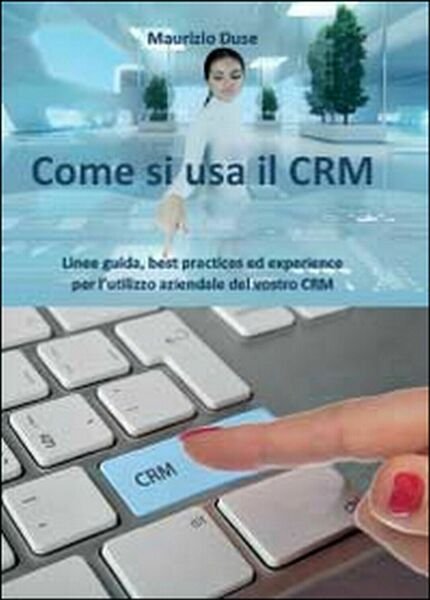 Come si usa il CRM di Maurizio Duse, 2014, Youcanprint