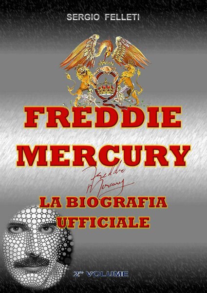 Freddie Mercury - La Biografia Ufficiale Secondo Volume di Sergio …