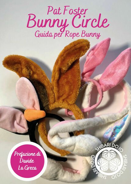 Bunny Circle - Guida per Rope Bunny di Pat Foster, …