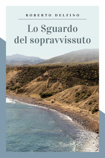 Lo sguardo del sopravvissuto di Roberto Delfino, 2019, Youcanprint