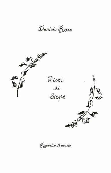 Fiori di siepe di Daniela Rocco, 2019, Youcanprint