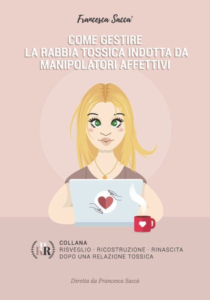 Come gestire la rabbia tossica indotta da manipolatori affettivi, F. …