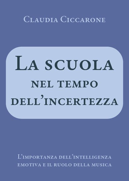 La scuola nel tempo dell?incertezza. L?importanza dell?intelligenza emotiva