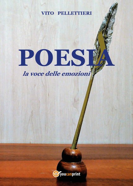 Poesia, la voce delle emozioni di Vito Pellettieri, 2018, Youcanprint
