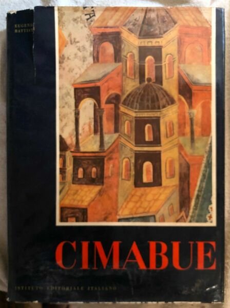 Cimabue di Eugenio Battisti, 1963, Istituto Editoriale Italiano