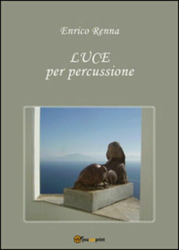 Luce per percussione di Enrico Renna, 2015, Youcanprint