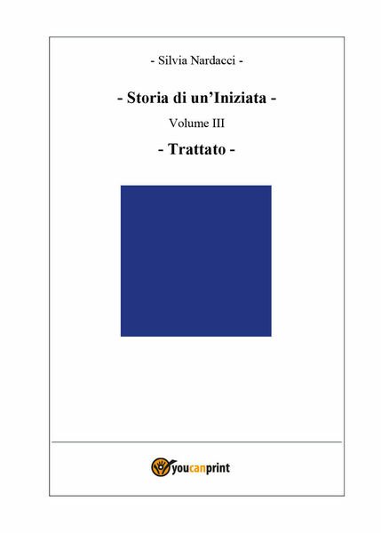 Storia di un?Iniziata - Volume III - Trattato di Silvia …