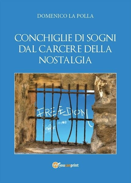 Conchiglie di sogni dal carcere della nostalgia di Domenico La …