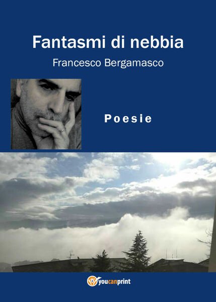 Fantasmi di nebbia di Francesco Bergamasco, 2018, Youcanprint