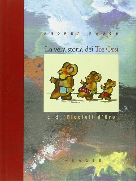 La vera storia dei tre orsi e di Riccioli d?oro …