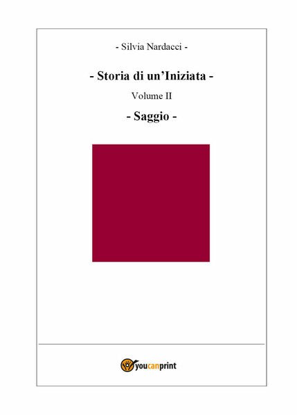 Storia di un?Iniziata - Volume II - Saggio di Silvia …