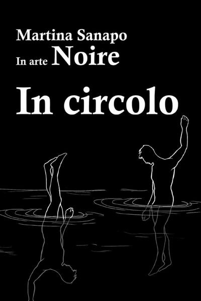 In circolo di Noire, 2017, Youcanprint