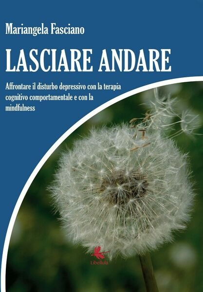 Lasciare andare. Affrontare il disturbo depressivo con la terapia cognitivo …