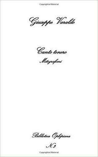 Canto tenero. Mitografemi di Giuseppe Varaldo, 2018, In Riga Edizioni