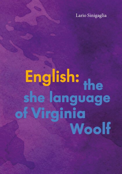 English: the She Language of Virginia Woolf di Lario Sinigaglia, 2017, Youcanp
