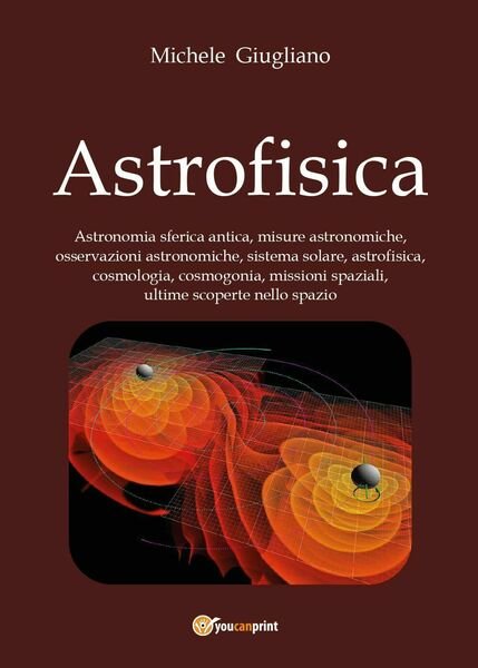 Astrofisica di Michele Giugliano, 2017, Youcanprint