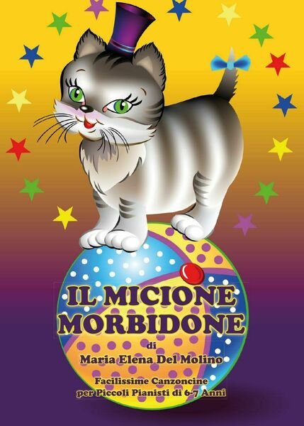 Il micione morbidone. Facilissime canzoncine per piccoli pianisti di 6-7 …