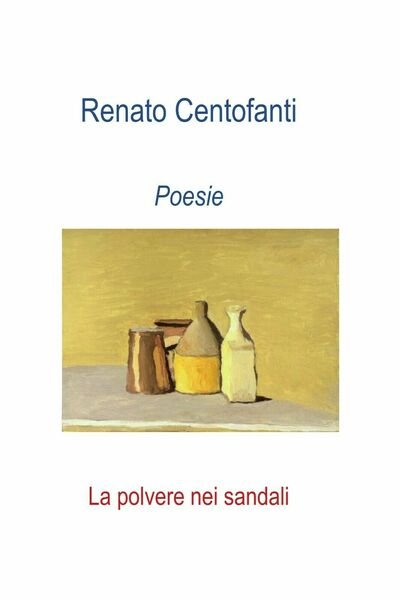 La polvere nei sandali di Renato Centofanti, 2017, Youcanprint