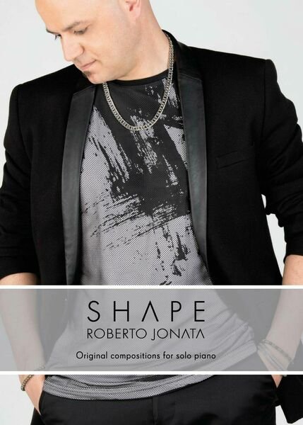 Shape. Original compositions per solo piano di Roberto Jonata, 2017, …