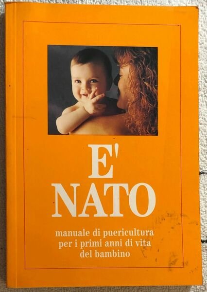 È nato: manuale di puericultura per i primi anni di …