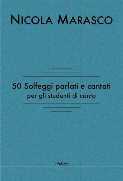 50 solfeggi parlati e cantati per gli studenti di canto …