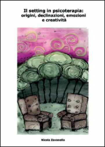 Il setting in psicoterapia: origini, declinazioni, emozioni e creatività di …