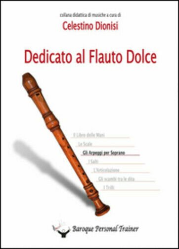 Dedicato al flauto dolce. Gli arpeggi per soprano di Celestino …