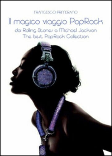 Il magico viaggio pop rock. dai Rolling Stones a Michael …