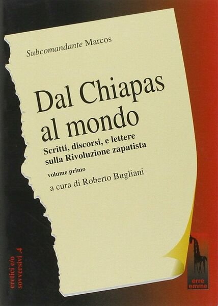 Dal Chiapas al mondo. Scritti, discorsi e lettere sulla rivoluzione …