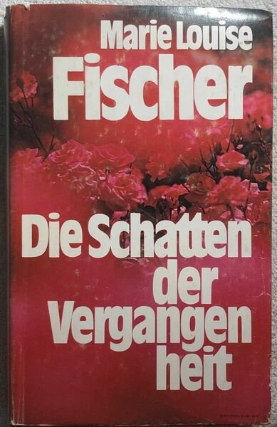 Die Schatten der Vergangen heit di Marie Louise Fischer, 1978, …