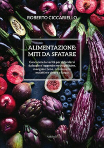 Alimentazione Conoscere la verità per difendersi da bugie e leggende …