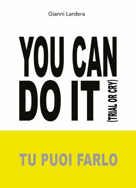 You can do it. (Tu puoi farlo) di Gianni Lardera, …