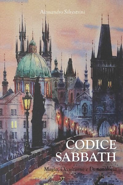 Codice Sabbath. Magia, occultismo e demonologia di Alessandro Silvestrini, 2020