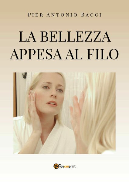 La bellezza appesa a un filo. Guida alla chirurgia estetica …