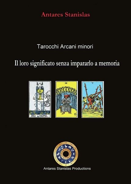 Tarocchi arcani minori, il loro significato senza impararlo a memoria di Antares