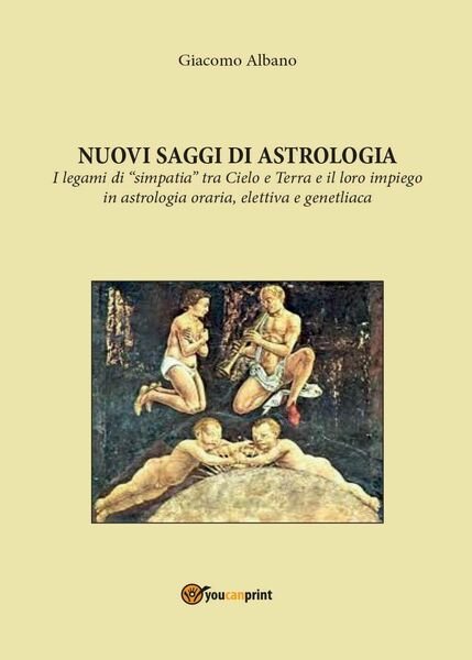 Nuovi saggi di astrologia. I legami di «simpatia» tra cielo e terra e il loro im
