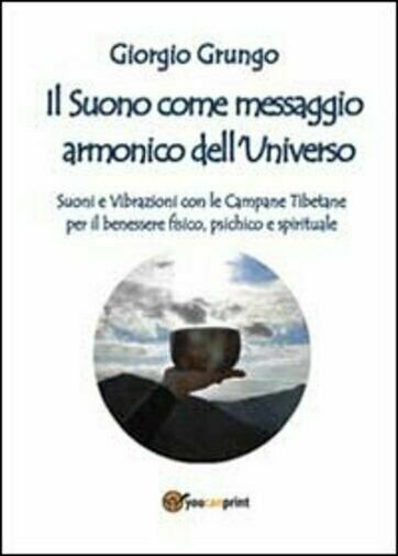 Il suono come messaggio armonico dell?universo di Giorgio Grungo, 2013, …