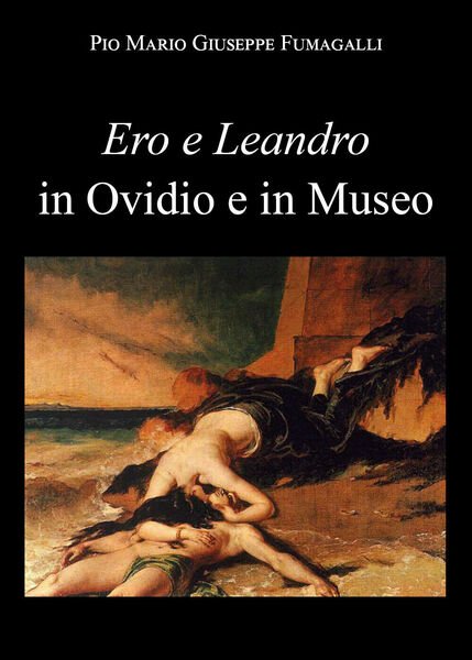 Ero e Leandro in Ovidio e in Museo di Pio Mario Giuseppe Fumagalli, 2021, Youc