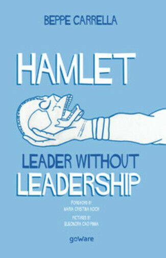 Hamlet. Leader Without Leadership di Beppe Carrella, 2020, Goware