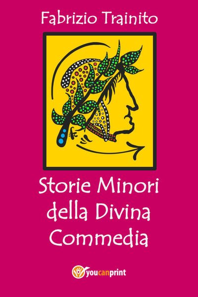 Storie minori della Divina Commedia di Fabrizio Trainito, 2021, Youcanprint