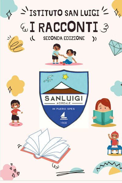 I racconti di Istituto San Luigi, 2021, Youcanprint