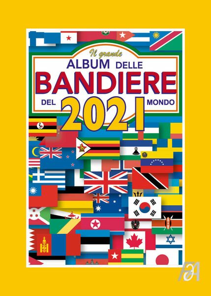Il Grande Album delle Bandiere del Mondo - 2021 di …