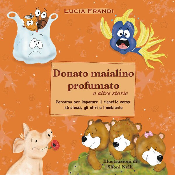 Donato maialino profumato e altre storie. Ediz. illustrata di Lucia …