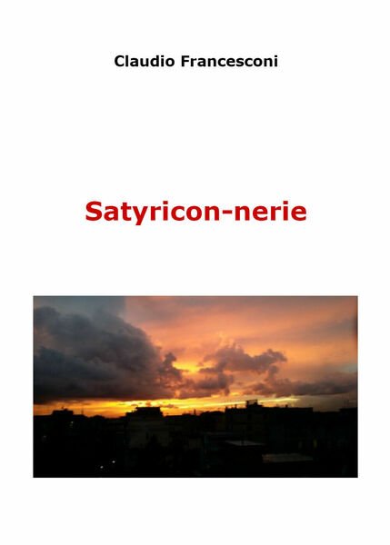 Satyricon-nerie di Claudio Francesconi, 2021, Youcanprint