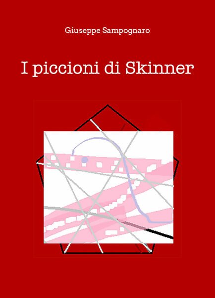 I piccioni di Skinner di Giuseppe Sampognaro, 2021, Youcanprint