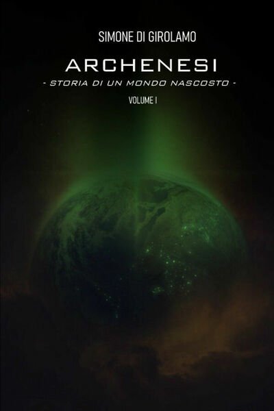 Archenesi. Storia di un mondo nascosto. Volume I di Simone …