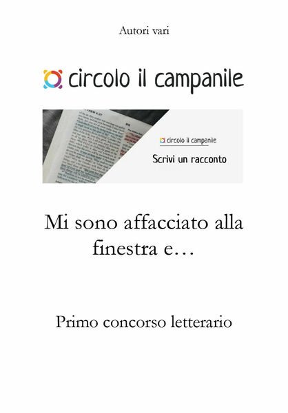 Mi sono affacciato alla finestra e. Primo concorso letterario di …
